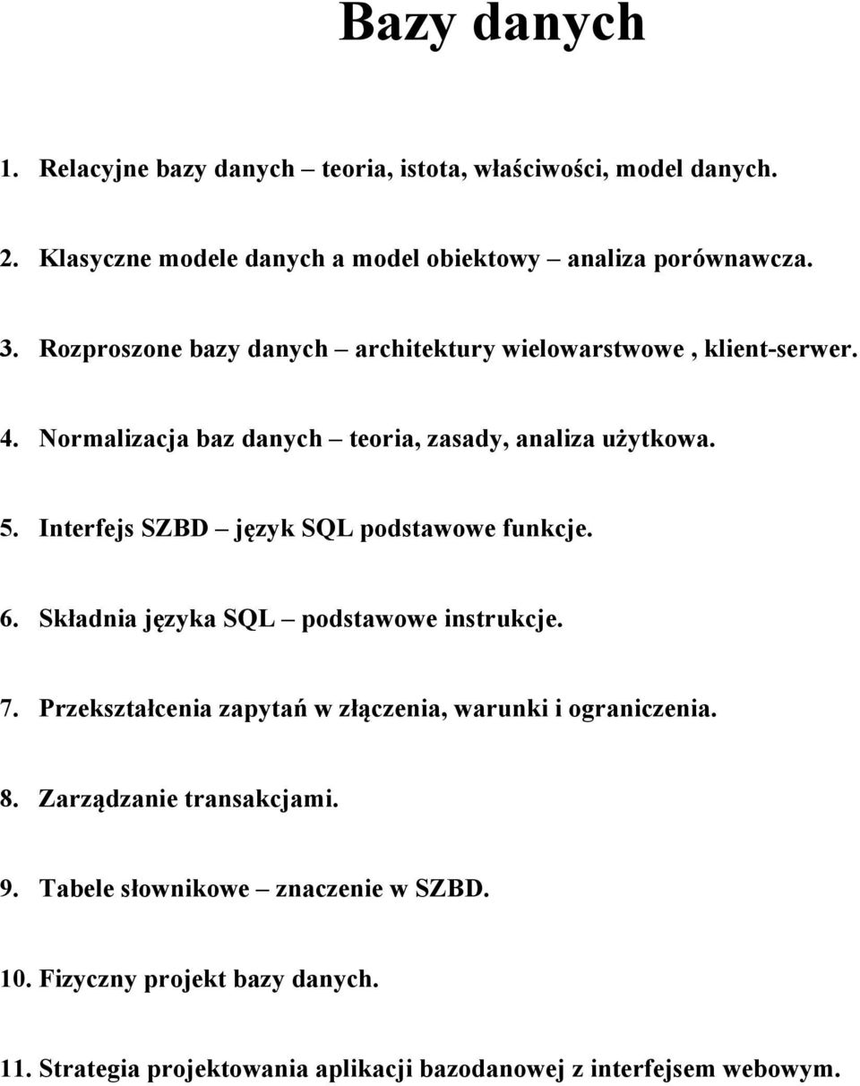 Interfejs SZBD język SQL podstawowe funkcje. 6. Składnia języka SQL podstawowe instrukcje. 7.