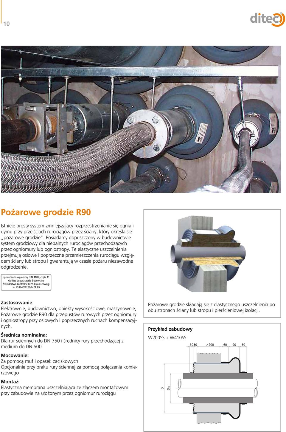 Te elastyczne uszczelnienia przejmują osiowe i poprzeczne przemieszczenia rurociągu względem ściany lub stropu i gwarantują w czasie pożaru niezawodne odgrodzenie.