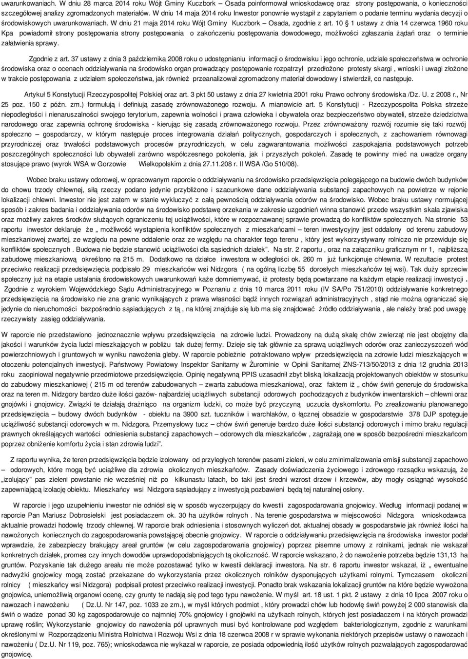 10 1 ustawy z dnia 14 czerwca 1960 roku Kpa powiadomił strony postępowania strony postępowania o zakończeniu postępowania dowodowego, możliwości zgłaszania żądań oraz o terminie załatwienia sprawy.