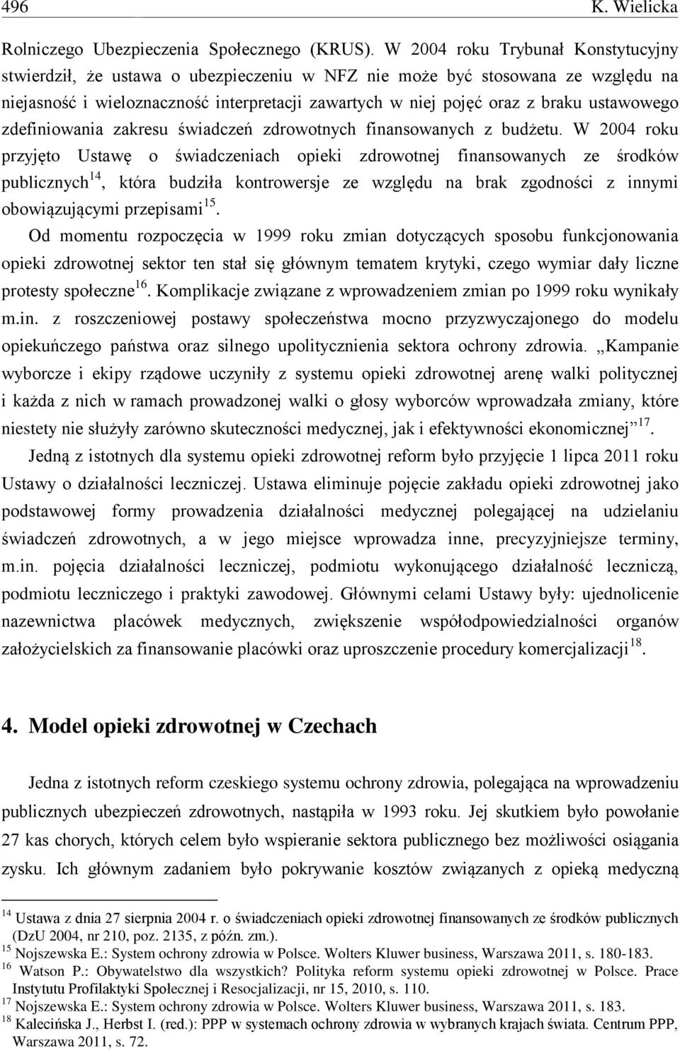 ustawowego zdefiniowania zakresu świadczeń zdrowotnych finansowanych z budżetu.