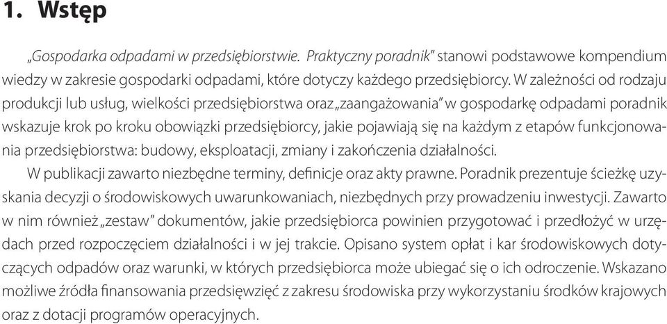 każdym z etapów funkcjonowania przedsiębiorstwa: budowy, eksploatacji, zmiany i zakończenia działalności. W publikacji zawarto niezbędne terminy, definicje oraz akty prawne.