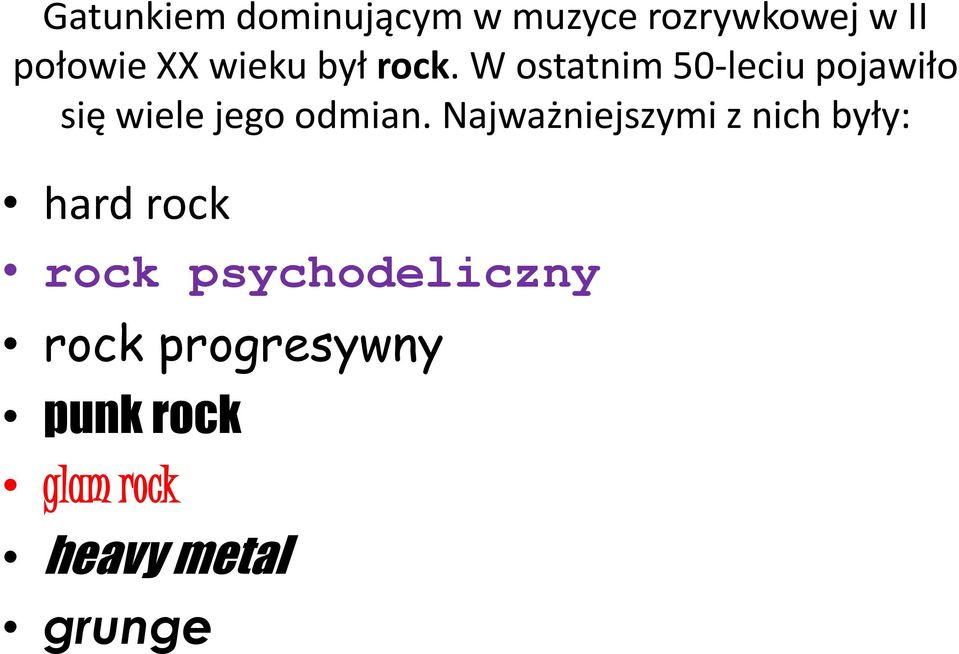 W ostatnim 50-leciu pojawiło się wiele jego odmian.