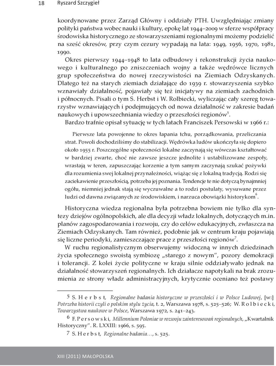 czym cezury wypadają na lata: 1949, 1956, 1970, 1981, 1990.