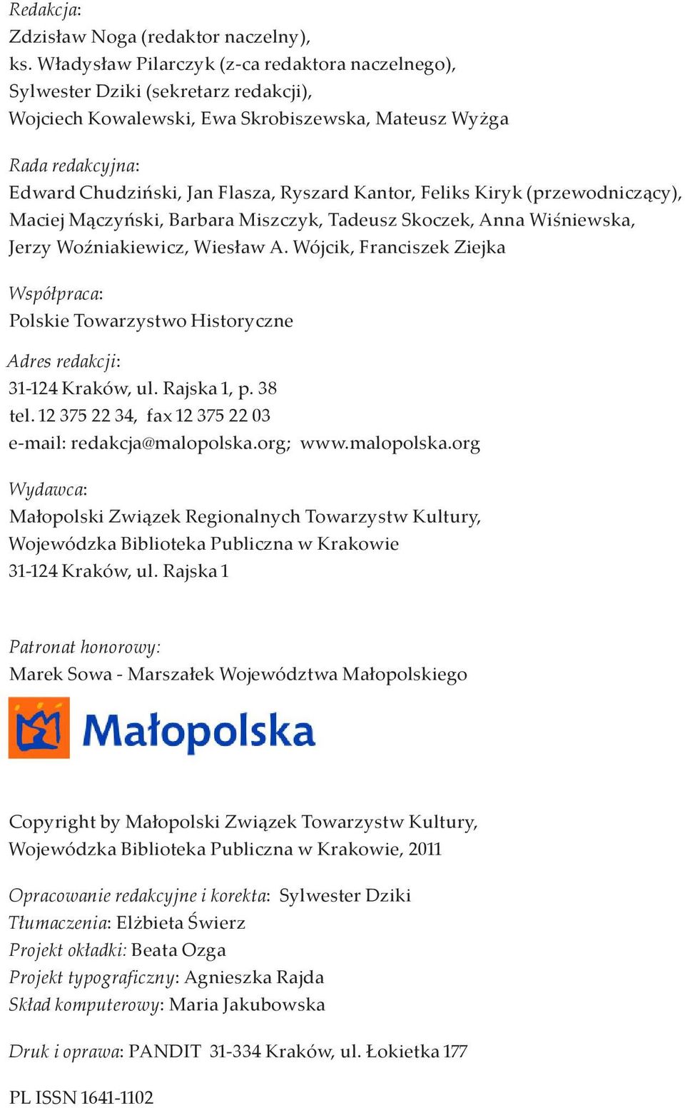 Kantor, Feliks Kiryk (przewodniczący), Maciej Mączyński, Barbara Miszczyk, Tadeusz Skoczek, Anna Wiśniewska, Jerzy Woźniakiewicz, Wiesław A.