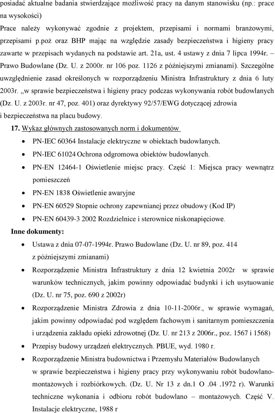 nr 106 poz. 1126 z późniejszymi zmianami). Szczególne uwzględnienie zasad określonych w rozporządzeniu Ministra Infrastruktury z dnia 6 luty 2003r.