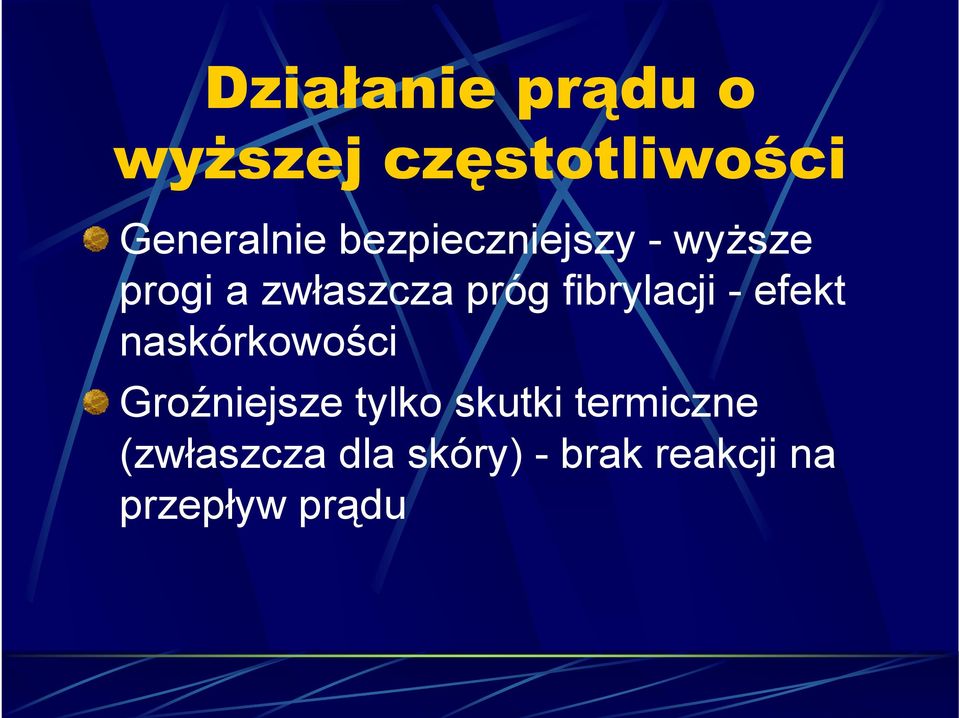 fibrylacji - efekt naskórkowości Groźniejsze tylko