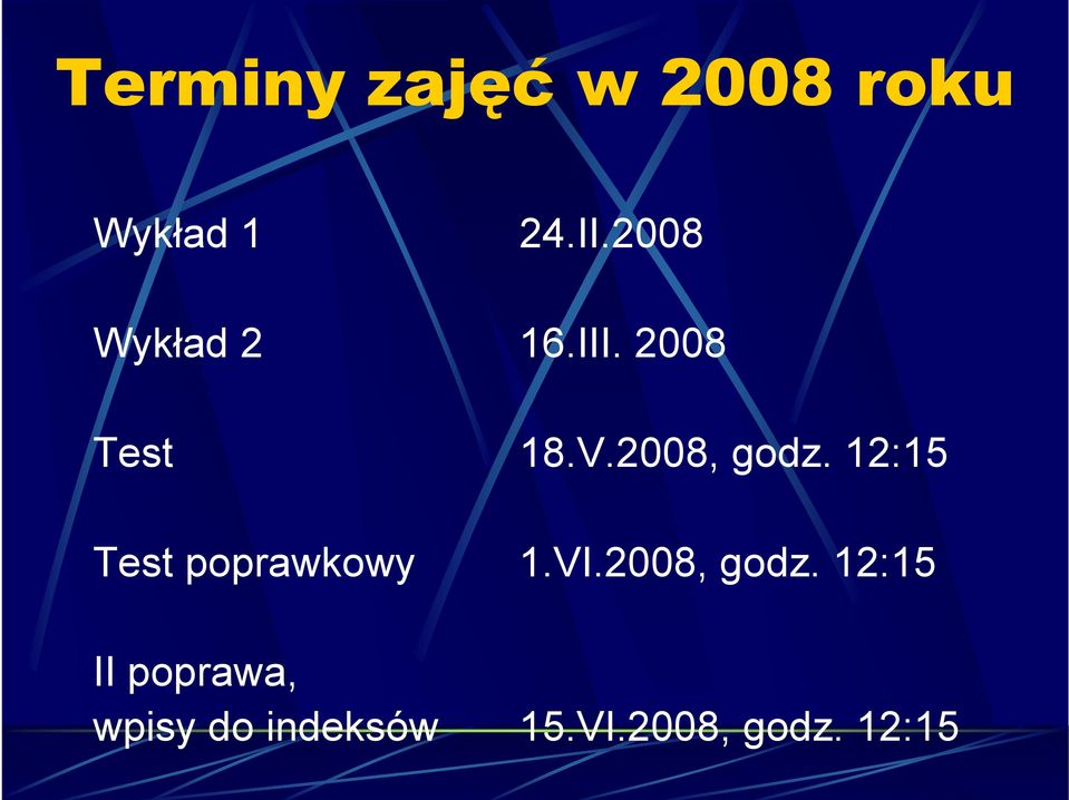 2008, godz. 12:15 Test poprawkowy 1.VI.