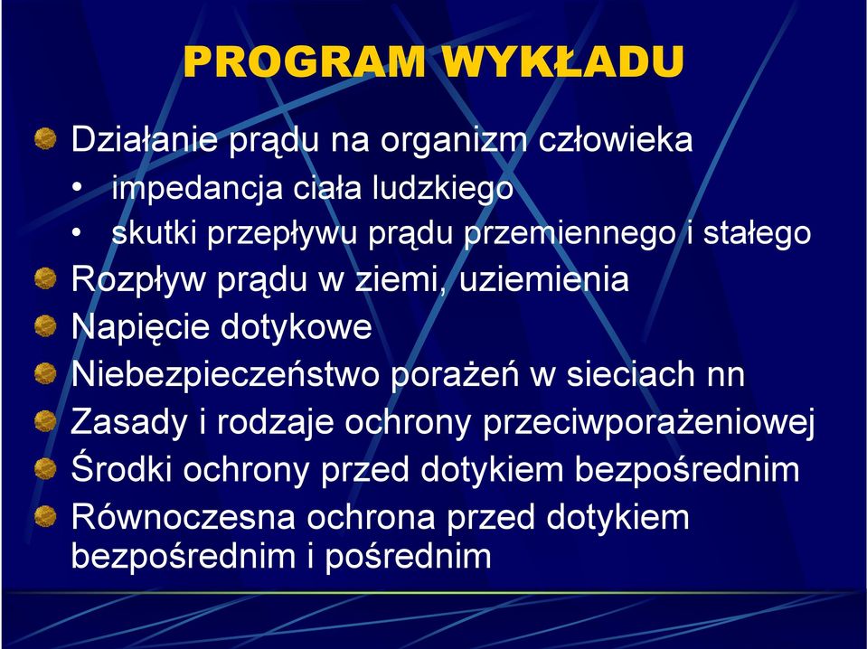 Niebezpieczeństwo porażeń w sieciach nn Zasady i rodzaje ochrony przeciwporażeniowej Środki