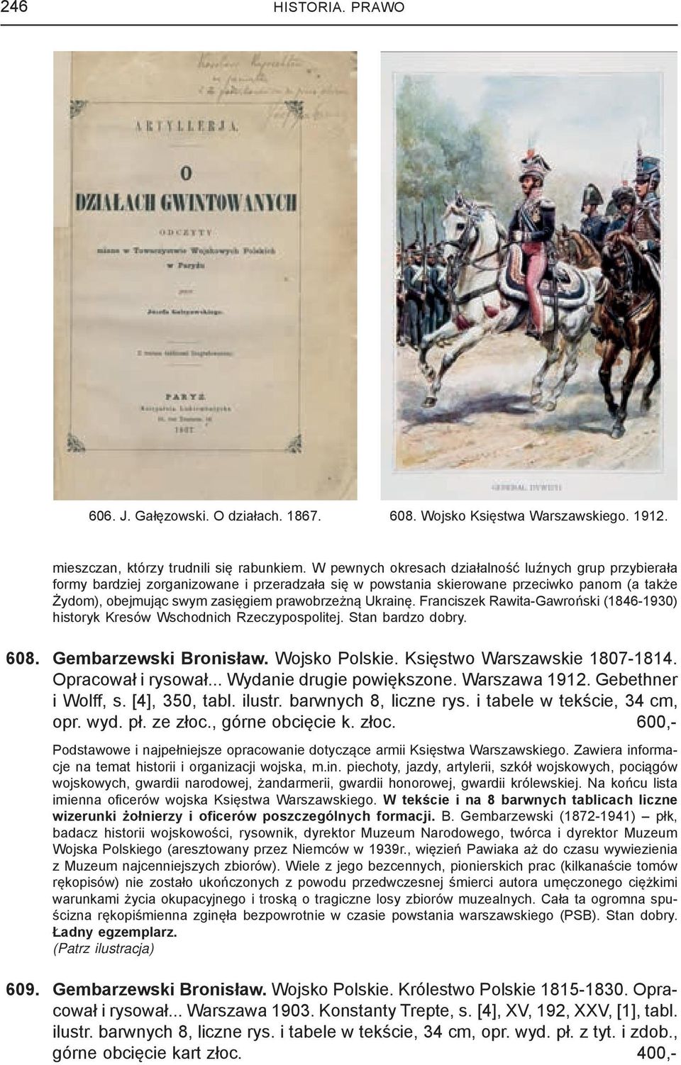 Ukrainę. Franciszek Rawita-Gawroński (1846-1930) historyk Kresów Wschodnich Rzeczypospolitej. Stan bardzo dobry. 608. Gembarzewski Bronisław. Wojsko Polskie. Księstwo Warszawskie 1807-1814.