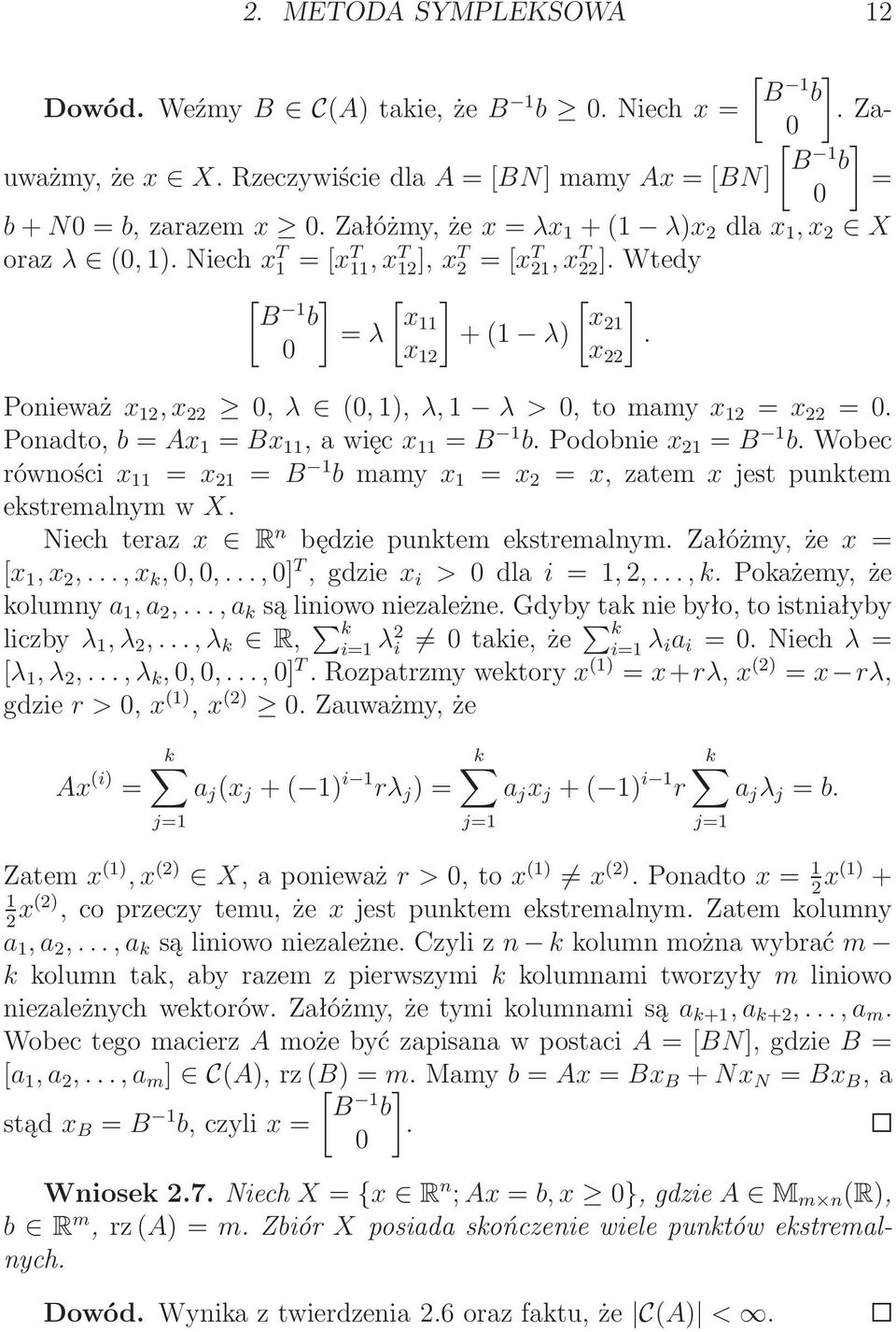 0 x 2 Ponieważ x 2, x 22 0, λ (0, ), λ, λ > 0,tomamy x 2 = x 22 = 0. Ponadto, b = Ax = Bx,awięc x = B b.podobnie x 2 = B b.