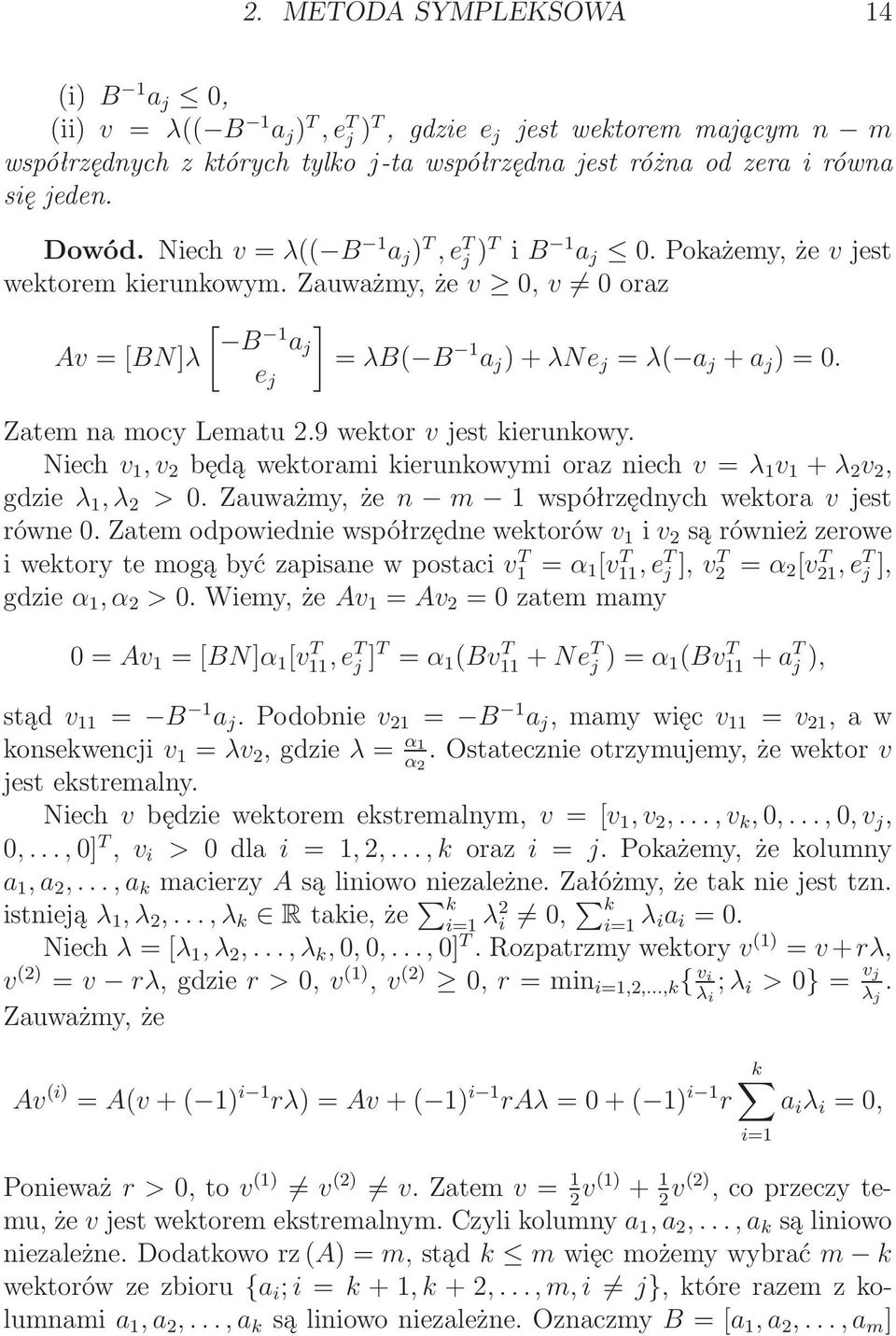 9 wektor v jest kierunkowy. Niech v, v 2 będąwektoramikierunkowymiorazniech v = λ v + λ 2 v 2, gdzie λ, λ 2 > 0.Zauważmy,że n m współrzędnychwektora vjest równe 0.