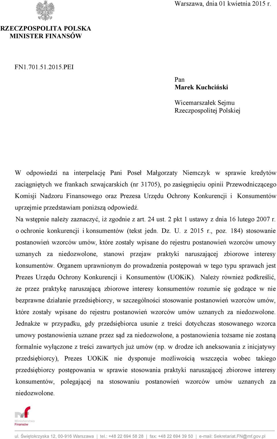 PEI Pan Marek Kuchciński Wicemarszałek Sejmu Rzeczpospolitej Polskiej W odpowiedzi na interpelację Pani Poseł Małgorzaty Niemczyk w sprawie kredytów zaciągniętych we frankach szwajcarskich (nr