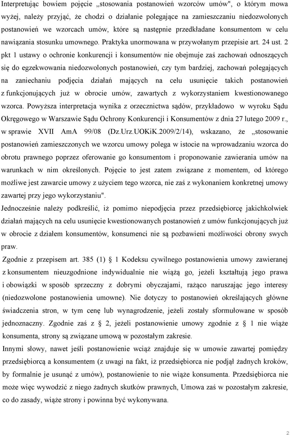 2 pkt 1 ustawy o ochronie konkurencji i konsumentów nie obejmuje zaś zachowań odnoszących się do egzekwowania niedozwolonych postanowień, czy tym bardziej, zachowań polegających na zaniechaniu