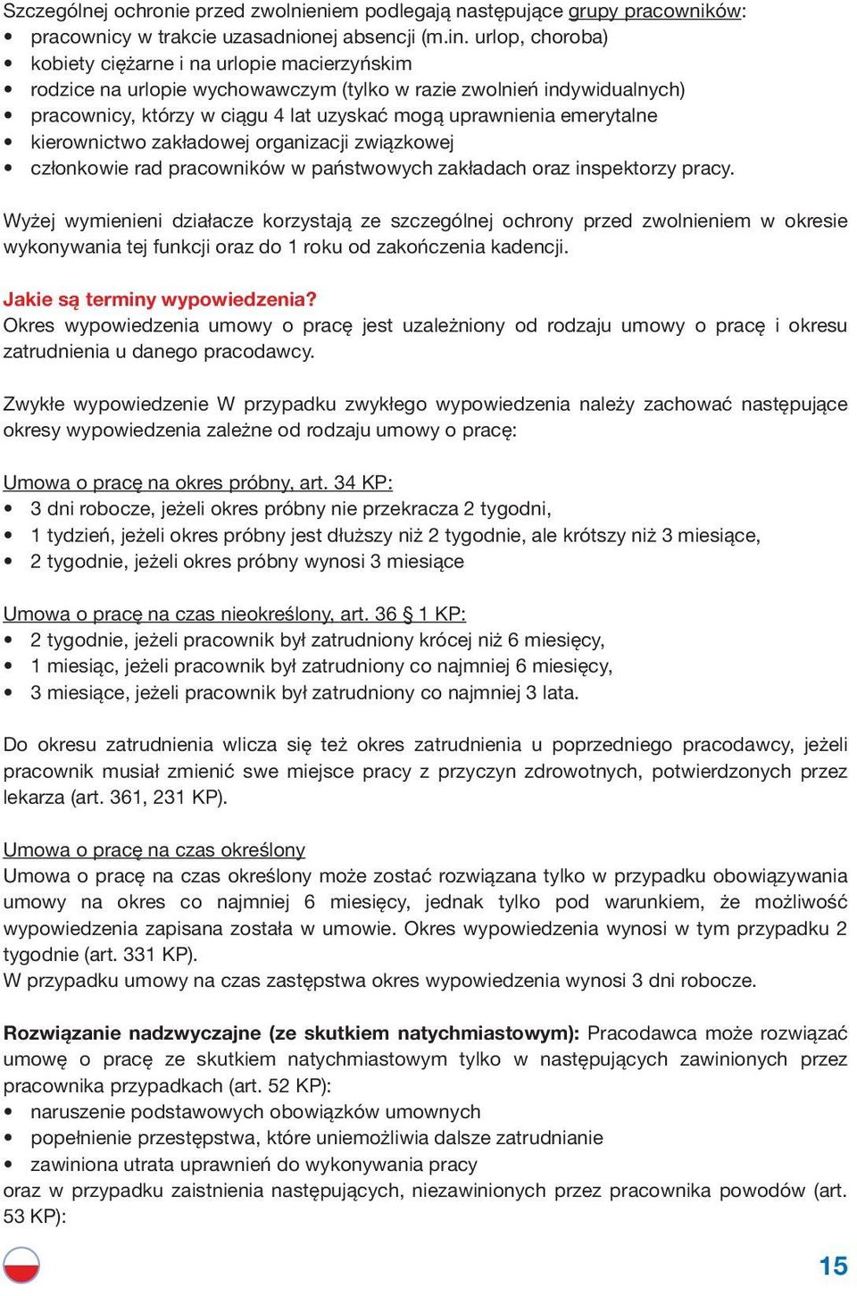 emerytalne kierownictwo zakładowej organizacji związkowej członkowie rad pracowników w państwowych zakładach oraz inspektorzy pracy.