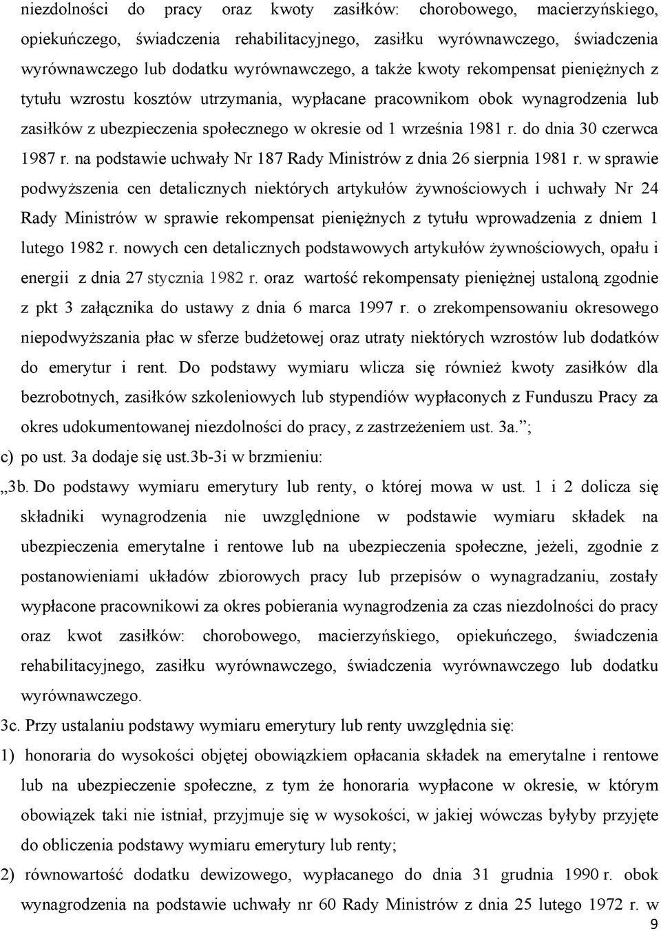 do dnia 30 czerwca 1987 r. na podstawie uchwały Nr 187 Rady Ministrów z dnia 26 sierpnia 1981 r.