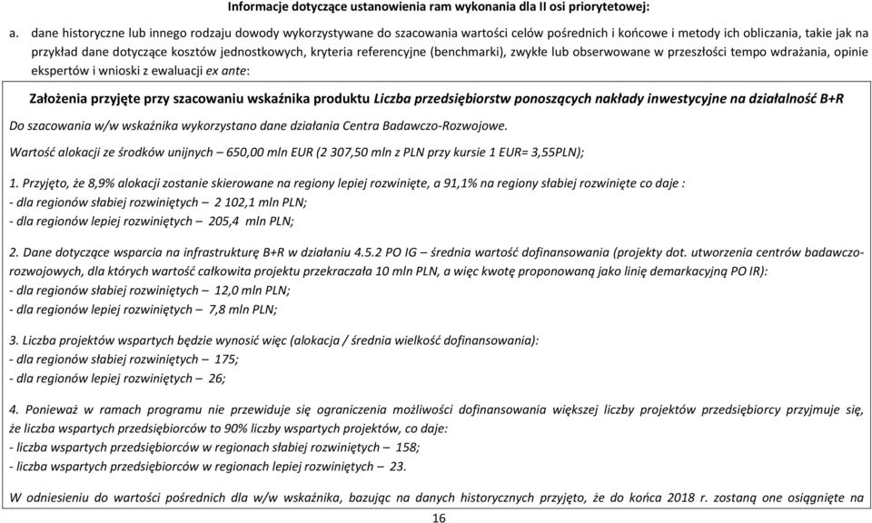 kryteria referencyjne (benchmarki), zwykłe lub obserwowane w przeszłości tempo wdrażania, opinie ekspertów i wnioski z ewaluacji ex ante: Założenia przyjęte przy szacowaniu wskaźnika produktu Liczba