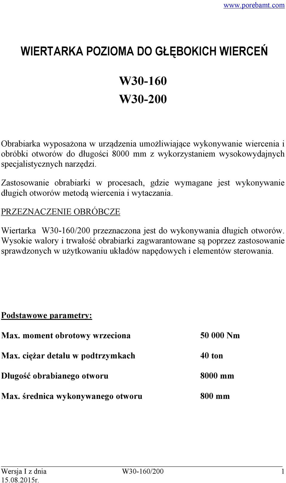 PRZEZNACZENIE OBRÓBCZE Wiertarka W30-160/200 przeznaczona jest do wykonywania długich otworów.