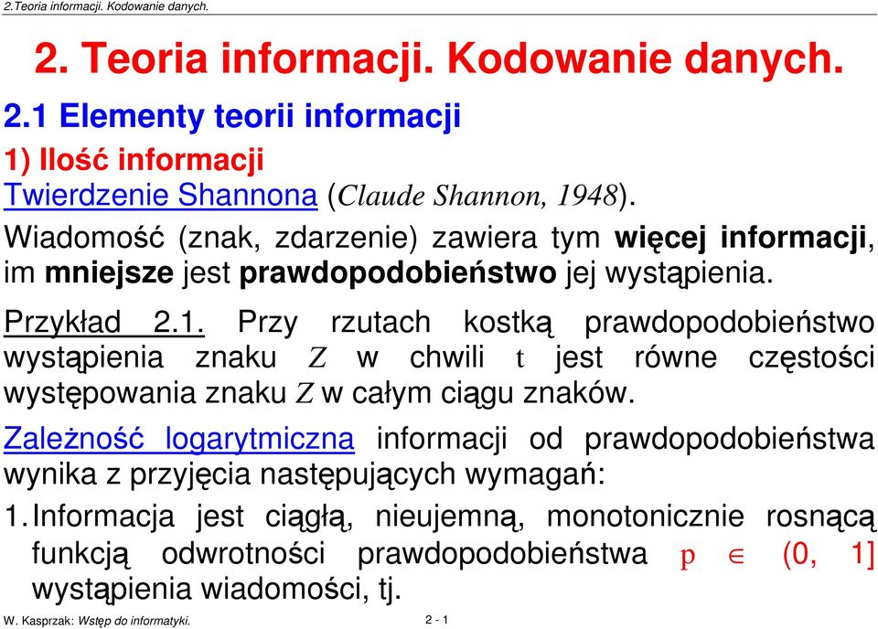 Przy rzutach kostk prawdopodobiestwo wystpienia znaku Z w chwili t jest równe czstoci wystpowania znaku Z w całym cigu znaków.