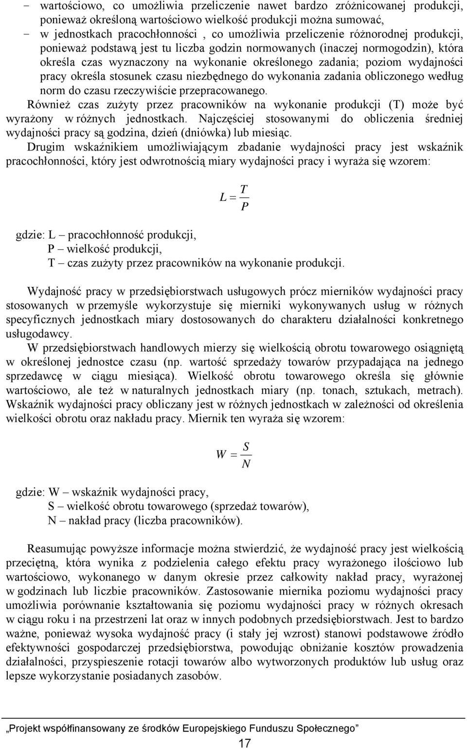 określa stosunek czasu niezbędnego do wykonania zadania obliczonego według norm do czasu rzeczywiście przepracowanego.