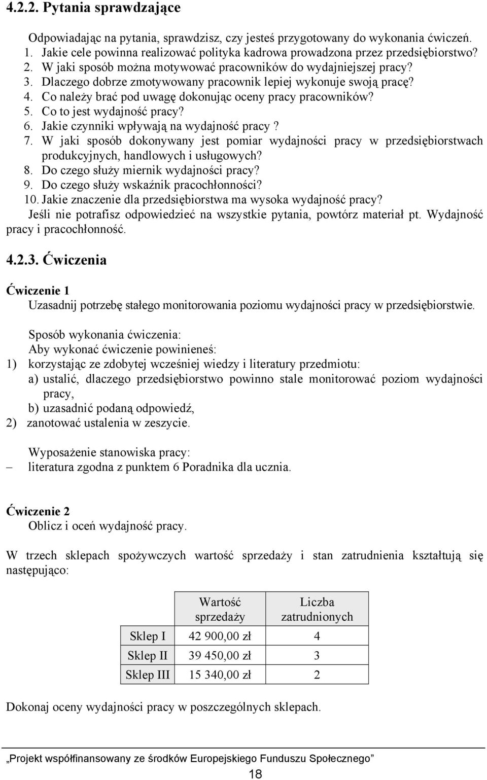 5. Co to jest wydajność pracy? 6. Jakie czynniki wpływają na wydajność pracy? 7. W jaki sposób dokonywany jest pomiar wydajności pracy w przedsiębiorstwach produkcyjnych, handlowych i usługowych? 8.