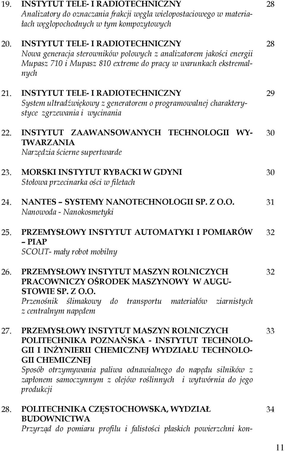 INSTYTUT TELE- I RADIOTECHNICZNY 29 System ultradźwiękowy z generatorem o programowalnej charakterystyce zgrzewania i wycinania 22.