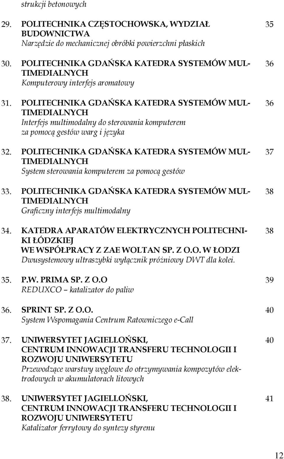 POLITECHNIKA GDAŃSKA KATEDRA SYSTEMÓW MUL- TIMEDIALNYCH Interfejs multimodalny do sterowania komputerem za pomocą gestów warg i języka 32.