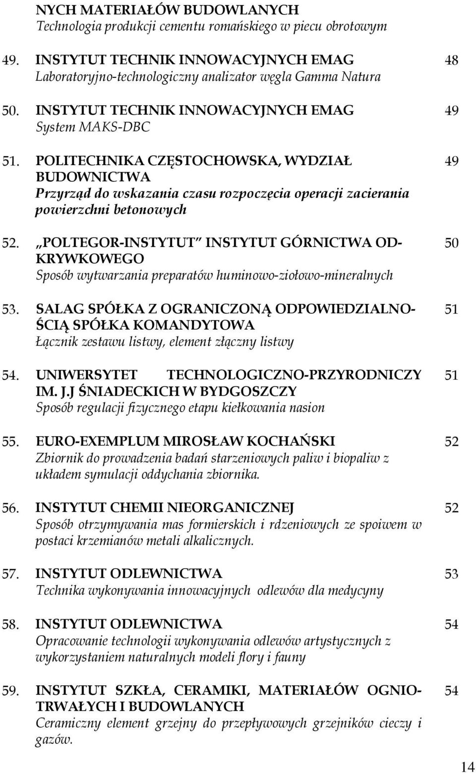 POLTEGOR-INSTYTUT INSTYTUT GÓRNICTWA OD- KRYWKOWEGO Sposób wytwarzania preparatów huminowo-ziołowo-mineralnych 53.