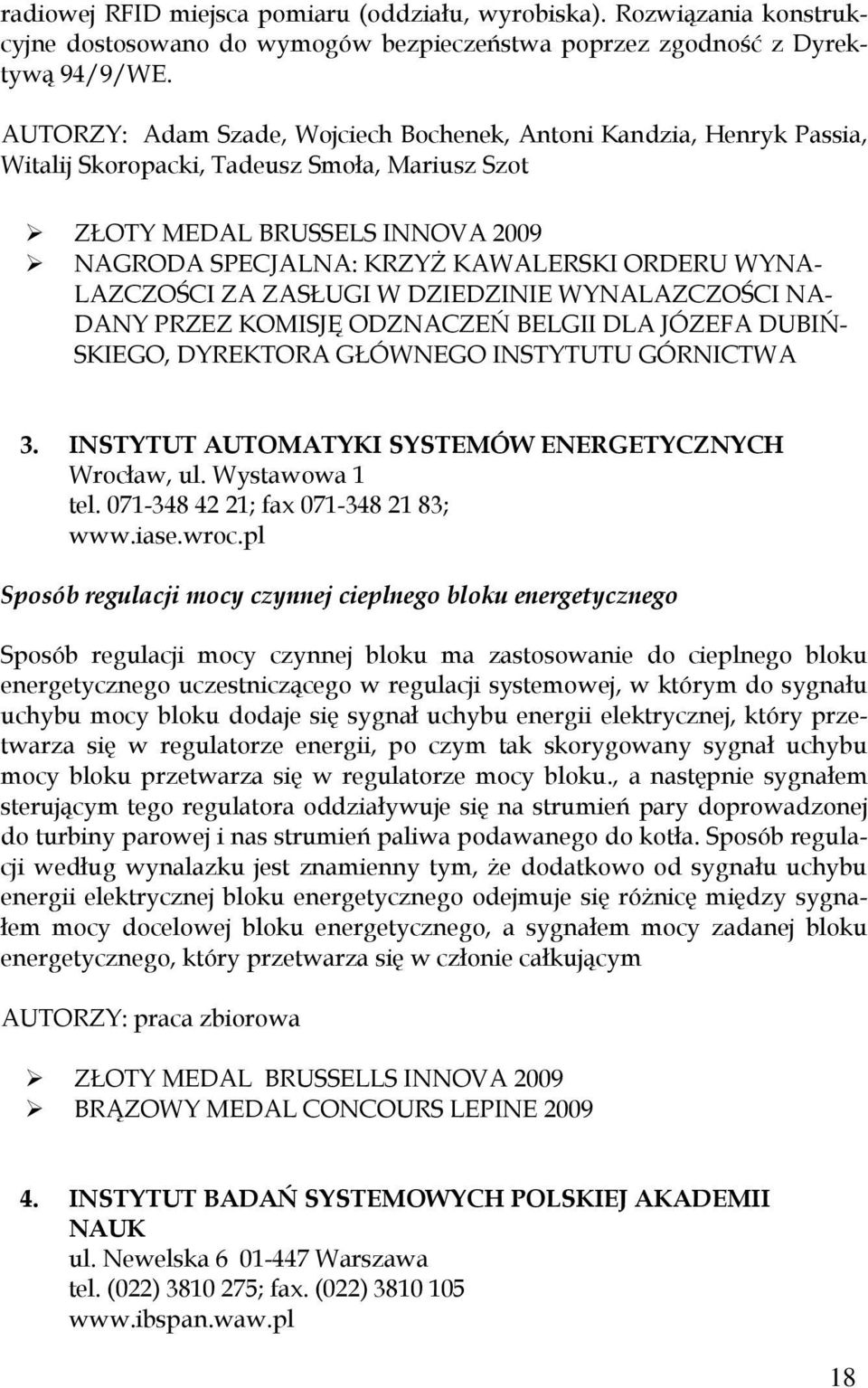 WYNA- LAZCZOŚCI ZA ZASŁUGI W DZIEDZINIE WYNALAZCZOŚCI NA- DANY PRZEZ KOMISJĘ ODZNACZEŃ BELGII DLA JÓZEFA DUBIŃ- SKIEGO, DYREKTORA GŁÓWNEGO INSTYTUTU GÓRNICTWA 3.