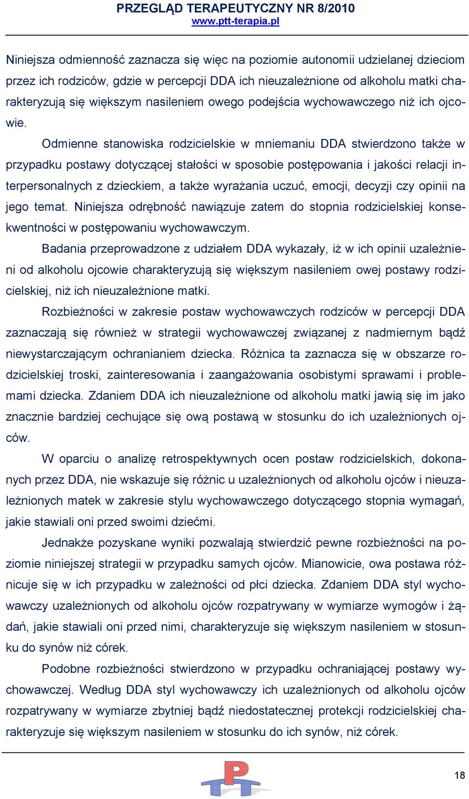 Odmienne stanowiska rodzicielskie w mniemaniu DDA stwierdzono także w przypadku postawy dotyczącej stałości w sposobie postępowania i jakości relacji interpersonalnych z dzieckiem, a także wyrażania