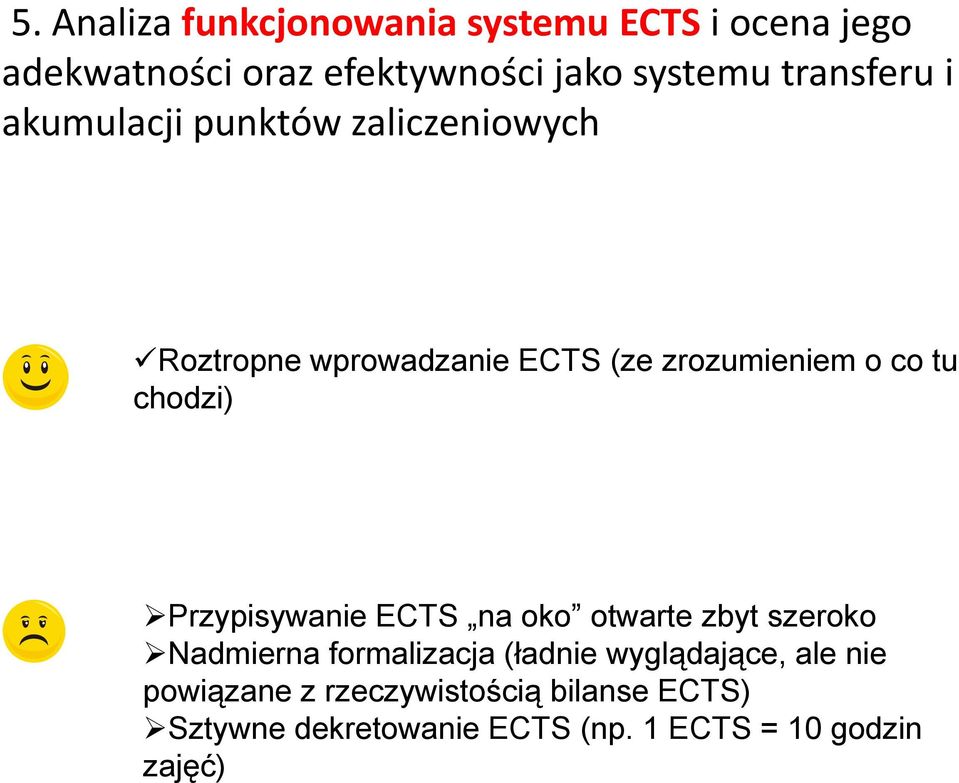 chodzi) Przypisywanie ECTS na oko otwarte zbyt szeroko Nadmierna formalizacja (ładnie wyglądające,