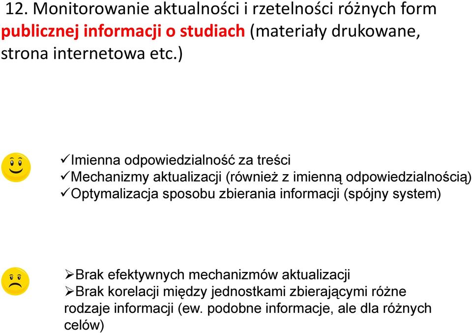 ) Imienna odpowiedzialność za treści Mechanizmy aktualizacji (również z imienną odpowiedzialnością) Optymalizacja