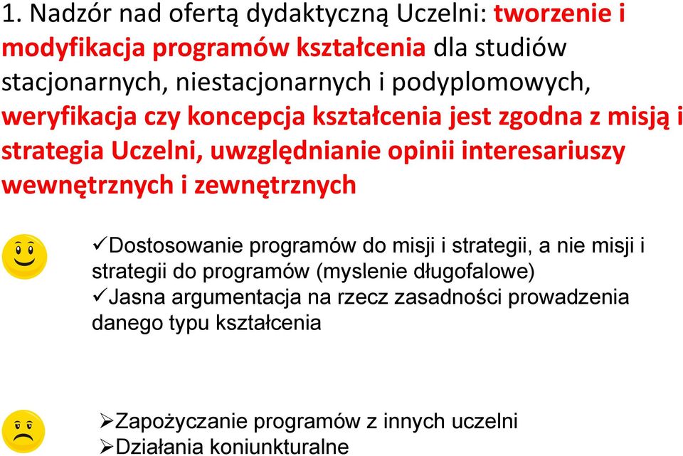 wewnętrznych ę i zewnętrznychę Dostosowanie programów do misji i strategii, a nie misji i strategii do programów (myslenie