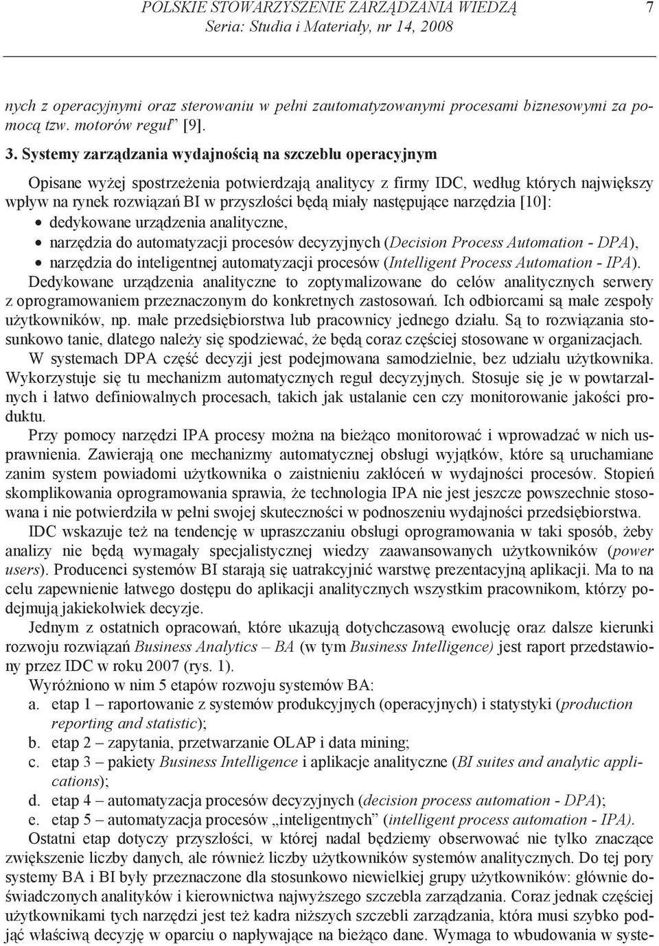 nast puj ce narz dzia [10]: dedykowane urz dzenia analityczne, narz dzia do automatyzacji procesów decyzyjnych (Decision Process Automation - DPA), narz dzia do inteligentnej automatyzacji procesów