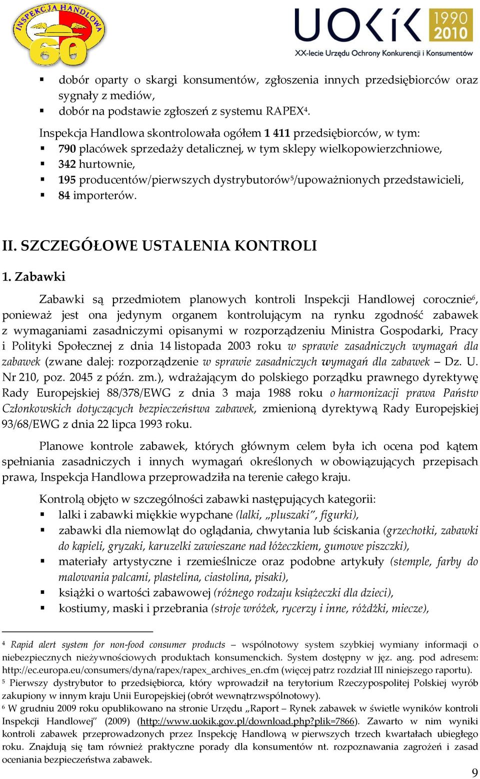 /upoważnionych przedstawicieli, 84 importerów. II. SZCZEGÓŁOWE USTALENIA KONTROLI 1.