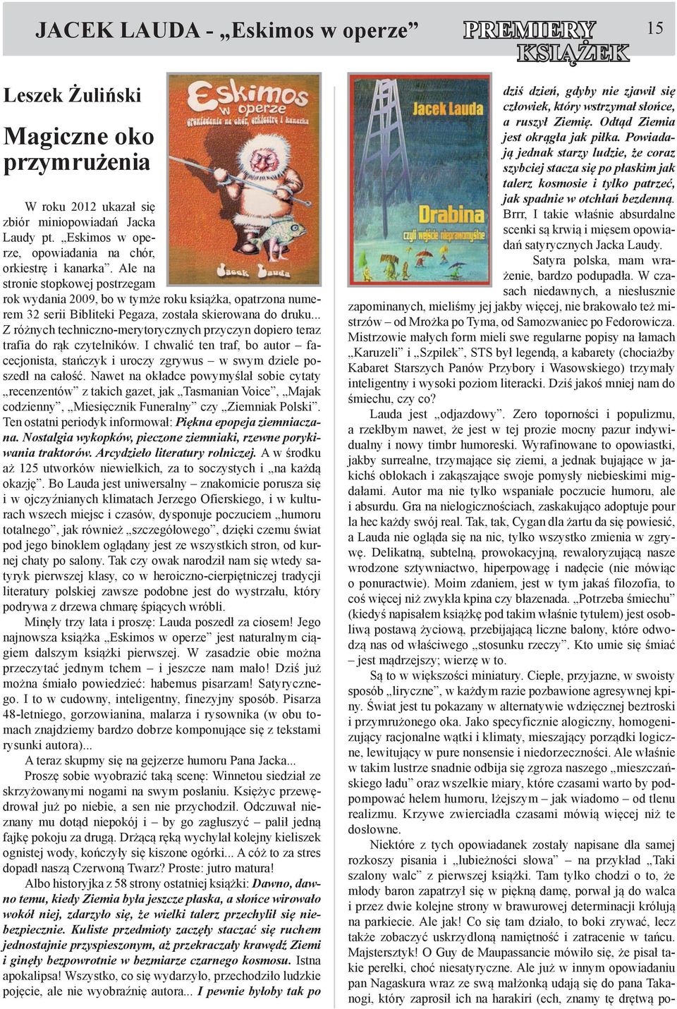 Ale na stronie stopkowej postrzegam rok wydania 2009, bo w tymże roku książka, opatrzona numerem 32 serii Bibliteki Pegaza, została skierowana do druku.