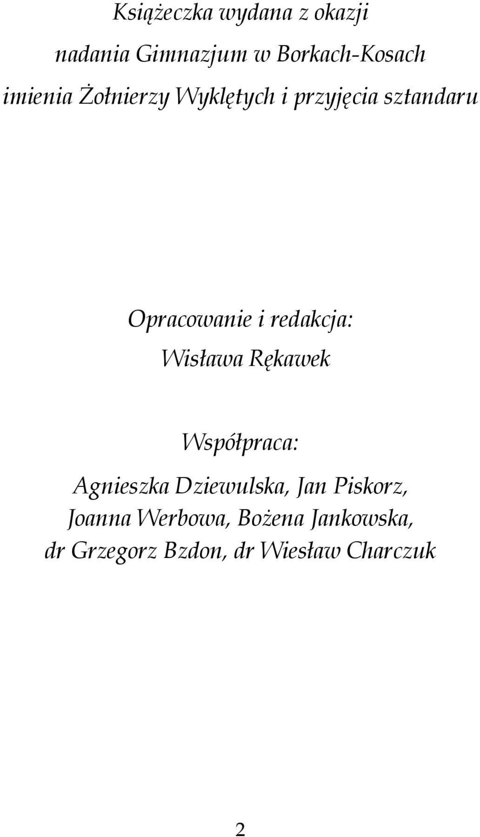 redakcja: Wisława Rękawek Współpraca: Agnieszka Dziewulska, Jan