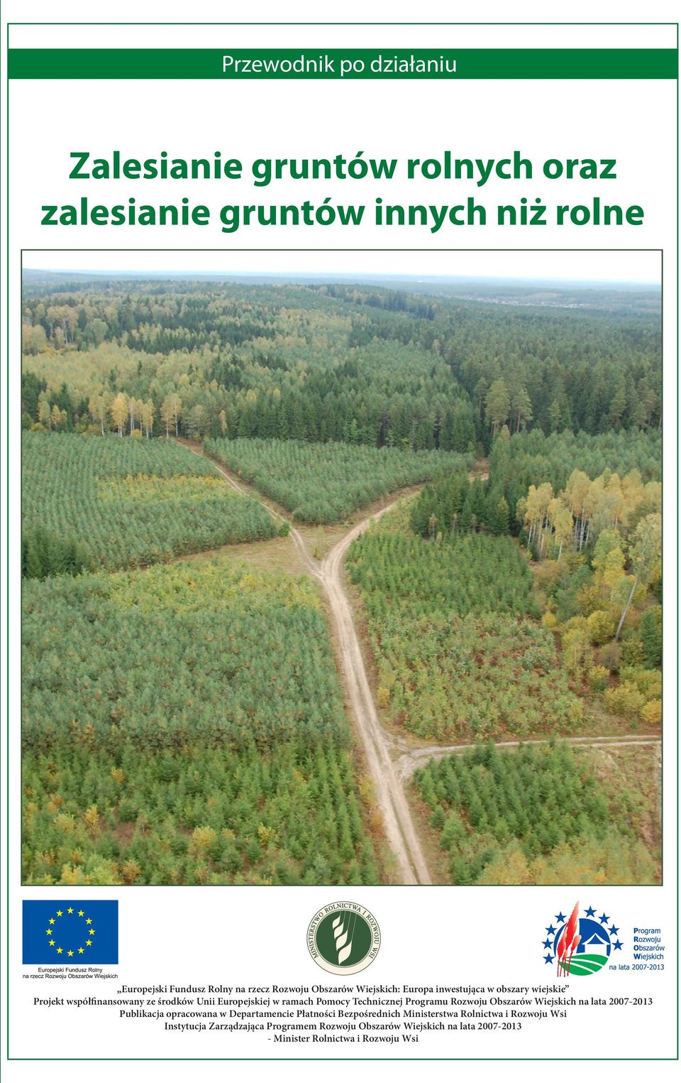 Technicznej Programu Rozwoju Obszarów Wiejskich na lata 2007-2013 Publikacja opracowana w Departamencie Płatności Bezpośrednich