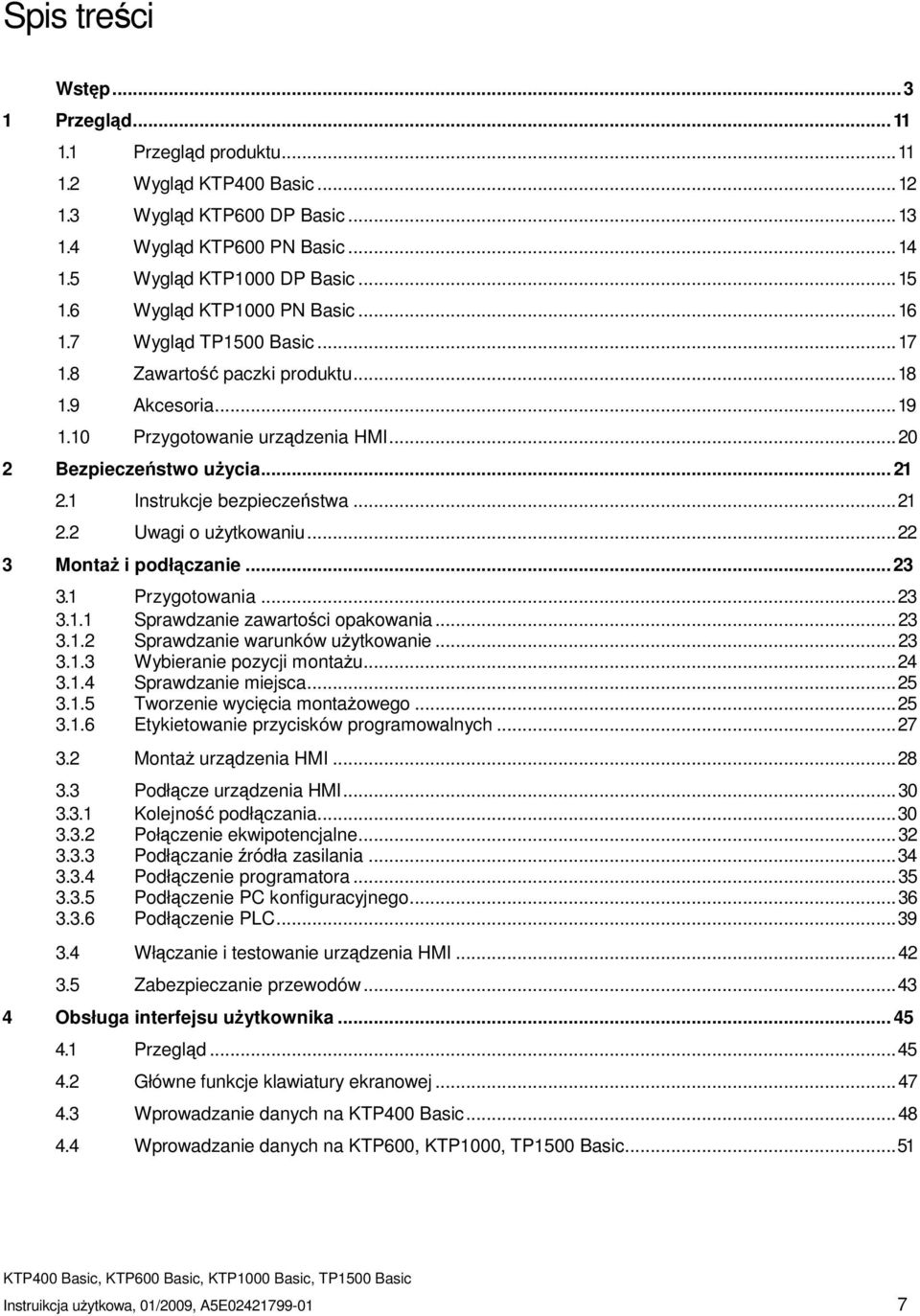 1 Instrukcje bezpieczestwa...21 2.2 Uwagi o uytkowaniu...22 3 Monta i podłczanie...23 3.1 Przygotowania...23 3.1.1 Sprawdzanie zawartoci opakowania...23 3.1.2 Sprawdzanie warunków uytkowanie...23 3.1.3 Wybieranie pozycji montau.