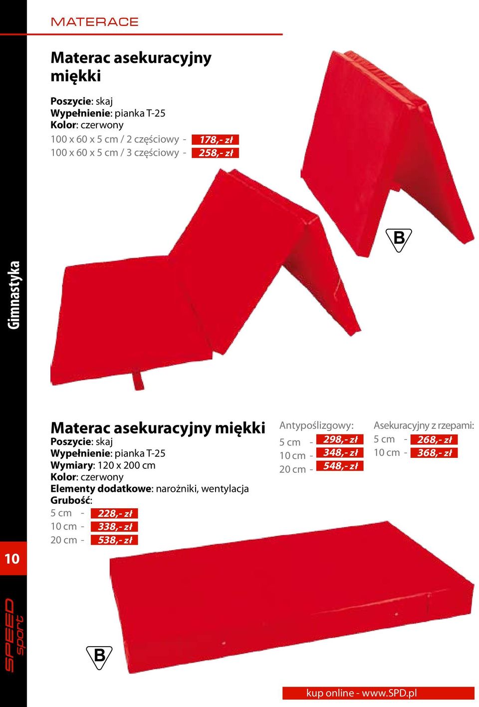 Wymiary: 120 x 200 cm Kolor: czerwony Elementy dodatkowe: narożniki, wentylacja Grubość: 5 cm - 10 cm - 20 cm - 228,- zł 338,-