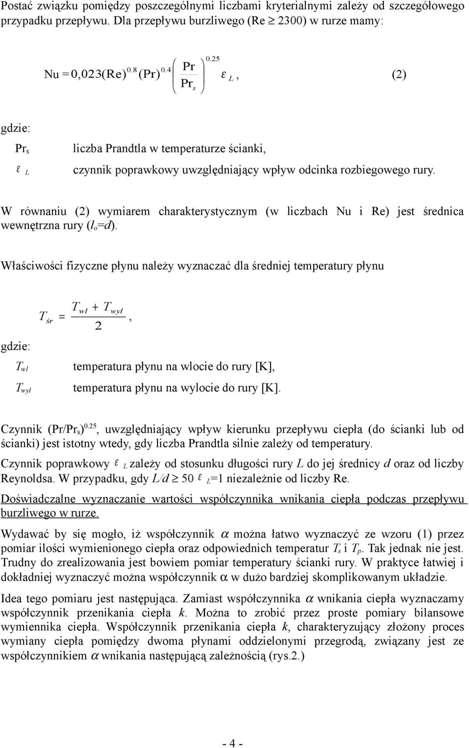 W równaniu (2) wymiarem charaterystycznym (w liczbach Nu i Re) jest średnica wewnętrzna rury (l o d).