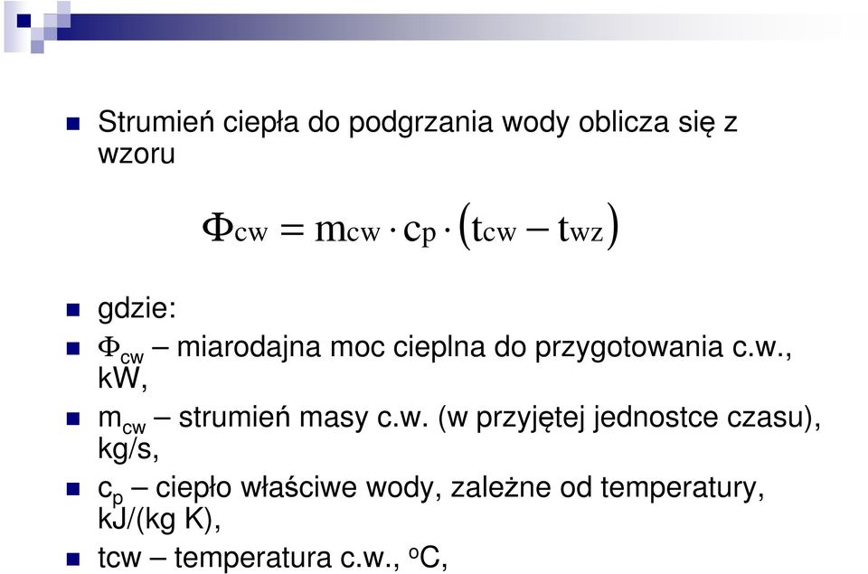 w. (w przyjętej jednostce czasu), kg/s, c p ciepło właściwe wody, zależne