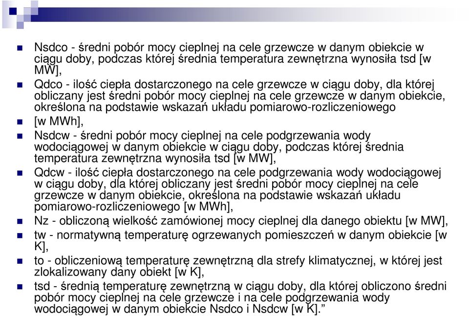 cieplnej na cele podgrzewania wody wodociągowej w danym obiekcie w ciągu doby, podczas której średnia temperatura zewnętrzna wynosiła tsd [w MW], Qdcw - ilość ciepła dostarczonego na cele