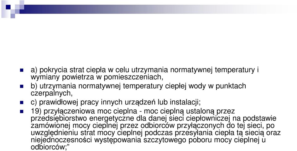 przez przedsiębiorstwo energetyczne dla danej sieci ciepłowniczej na podstawie zamówionej mocy cieplnej przez odbiorców przyłączonych do tej sieci,