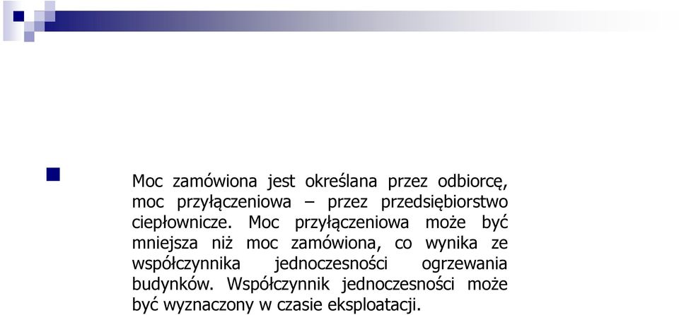 Moc przyłączeniowa może być mniejsza niż moc zamówiona, co wynika ze