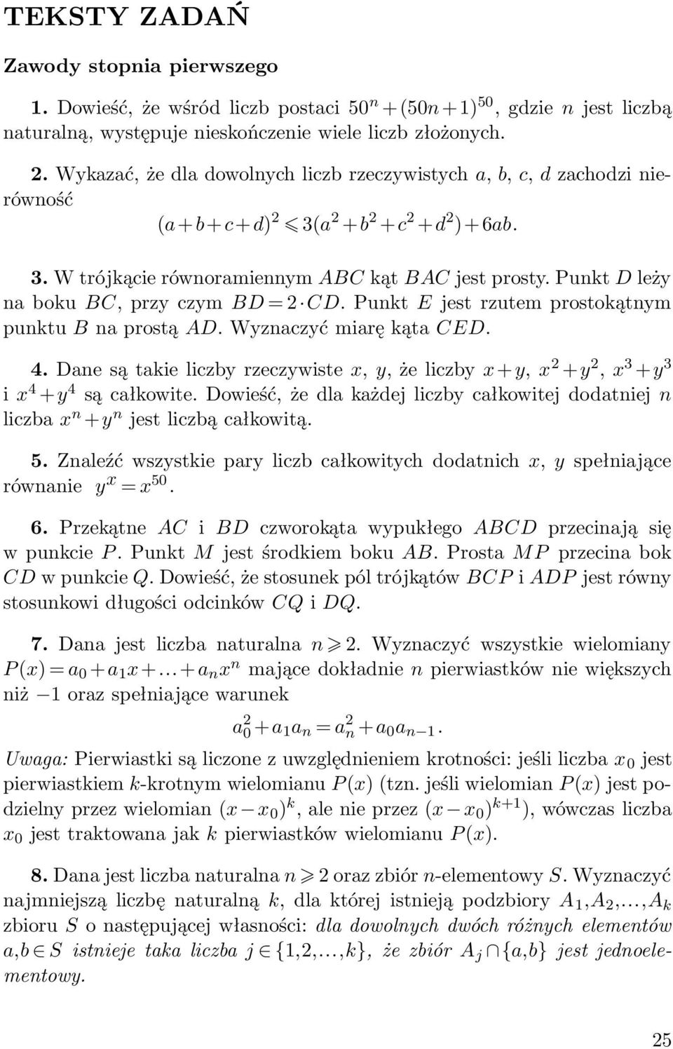 Punkt E jest rzutem prostokątnym punktu na prostą. Wyznaczyć miarę kąta E.. ane są takie liczby rzeczywiste x, y, że liczby x+y, x +y, x +y i x +y są całkowite.