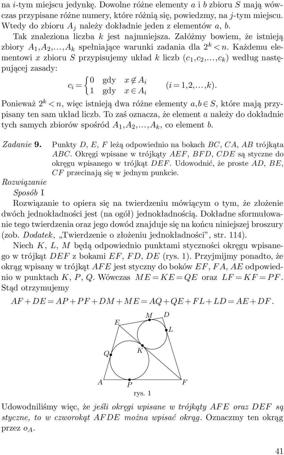 Każdemu elementowi x zbioru S przypisujemy układ k liczb (c,c,...,c k ) według następującej zasady: { 0 gdy x i c i = (i =,,...,k).