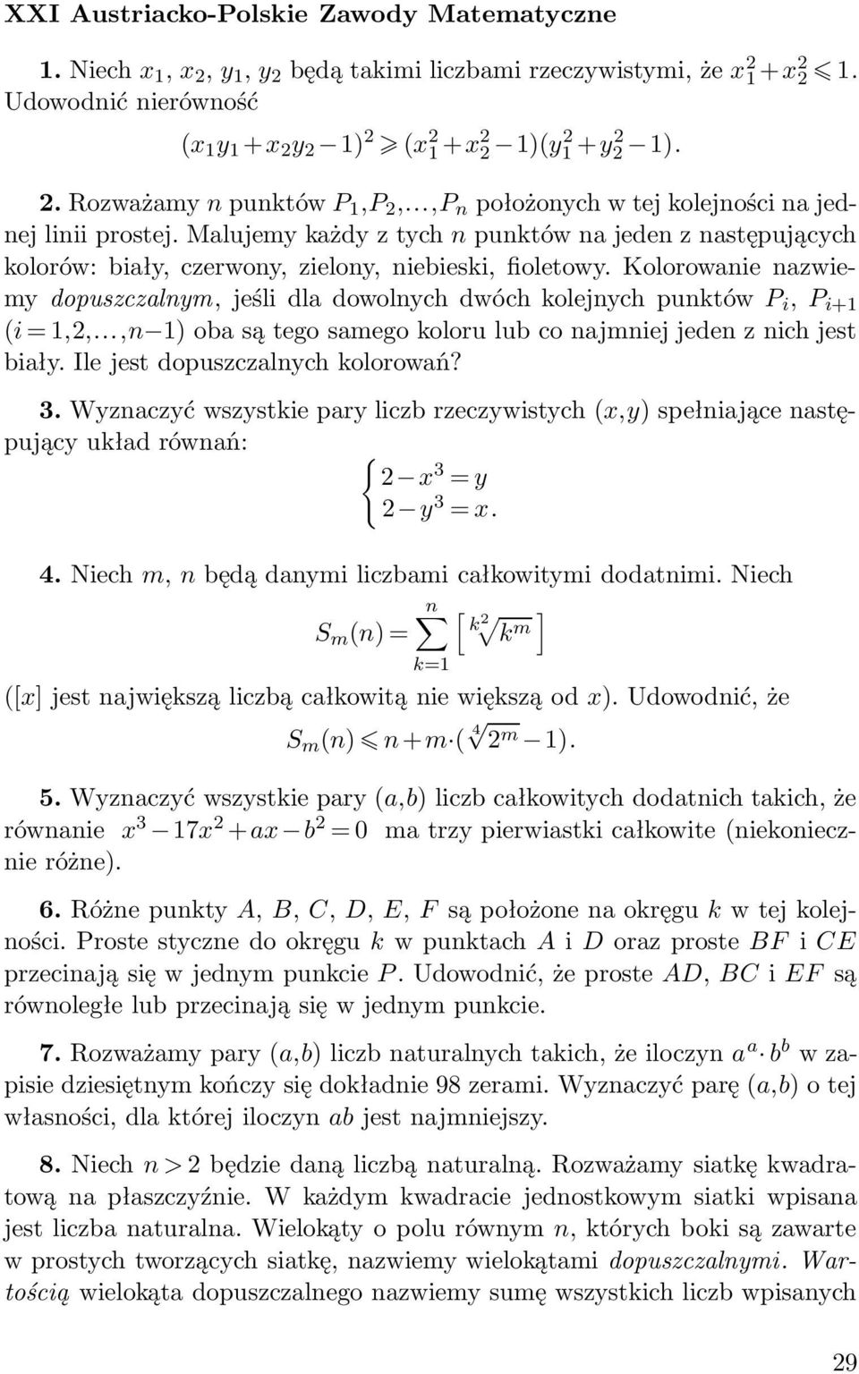 Kolorowanie nazwiemy dopuszczalnym, jeśli dla dowolnych dwóch kolejnych punktów P i, P i+ (i =,,...,n ) oba są tego samego koloru lub co najmniej jeden z nich jest biały.