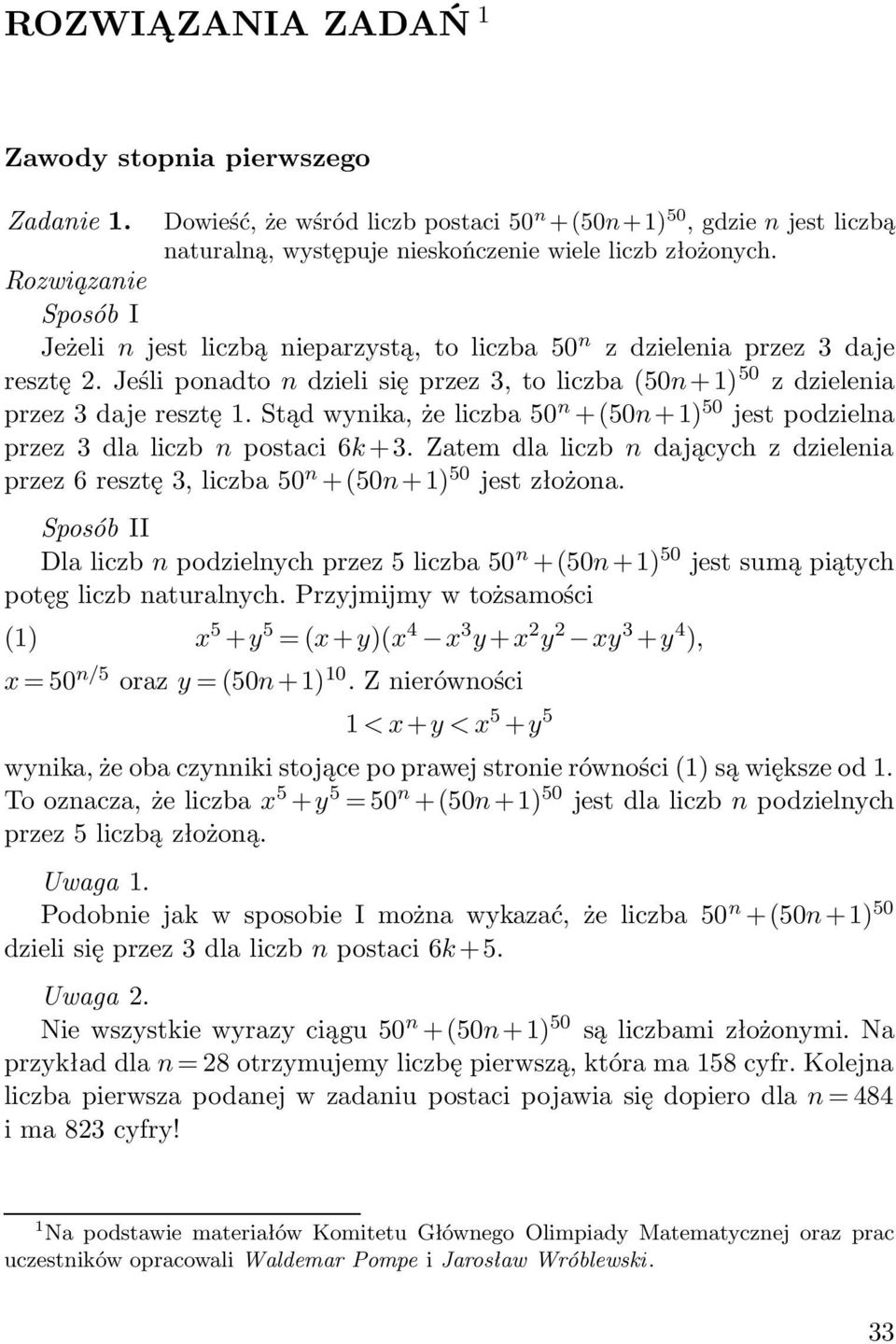 Stąd wynika, że liczba 50 n +(50n+) 50 jest podzielna przez dla liczb n postaci 6k +. Zatem dla liczb n dających z dzielenia przez 6 resztę, liczba 50 n +(50n+) 50 jest złożona.