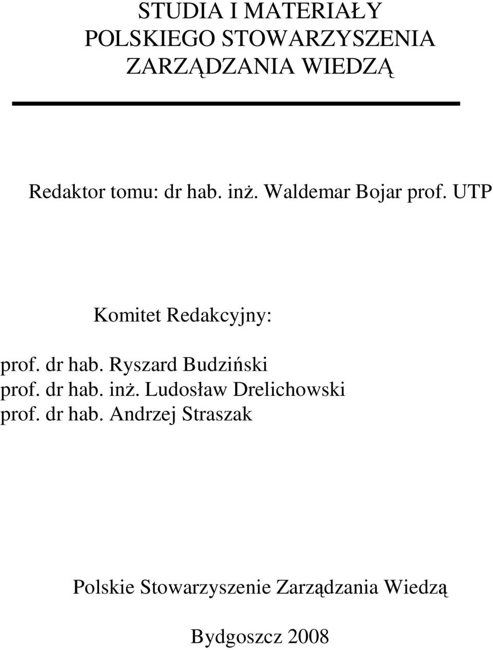 dr hab. Ryszard Budziński prof. dr hab. inŝ. Ludosław Drelichowski prof.