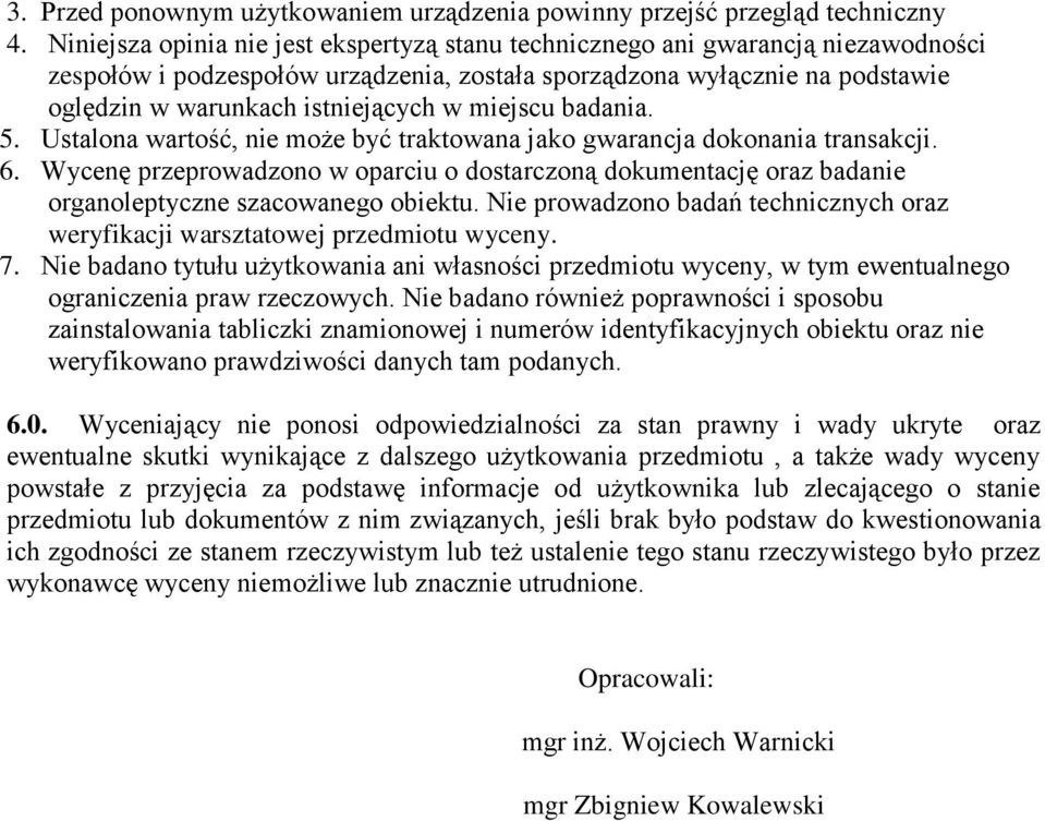 miejscu badania. 5. Ustalona wartość, nie może być traktowana jako gwarancja dokonania transakcji. 6.